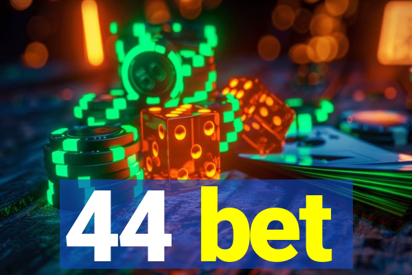 44 bet